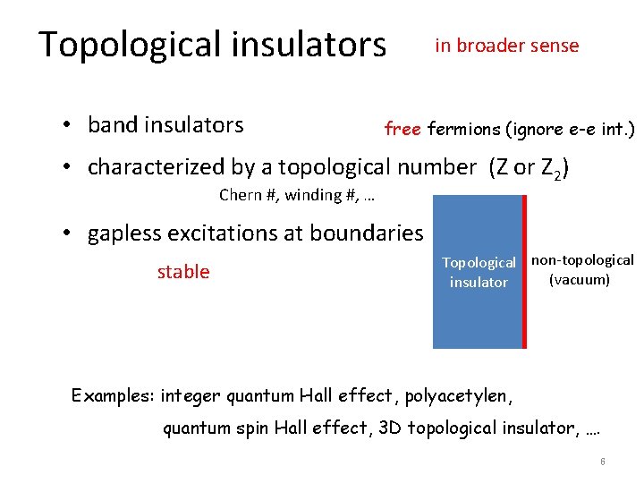 Topological insulators • 　band insulators in broader sense free fermions (ignore e-e int. )