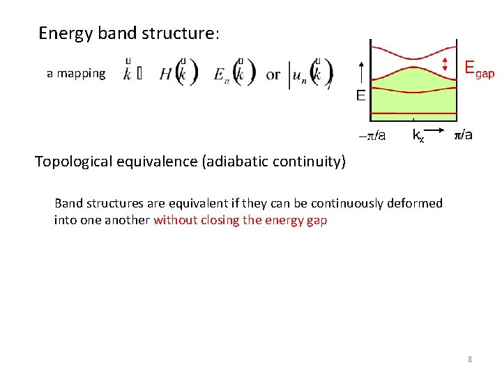 Energy band structure: a mapping Topological equivalence (adiabatic continuity) Band structures are equivalent if