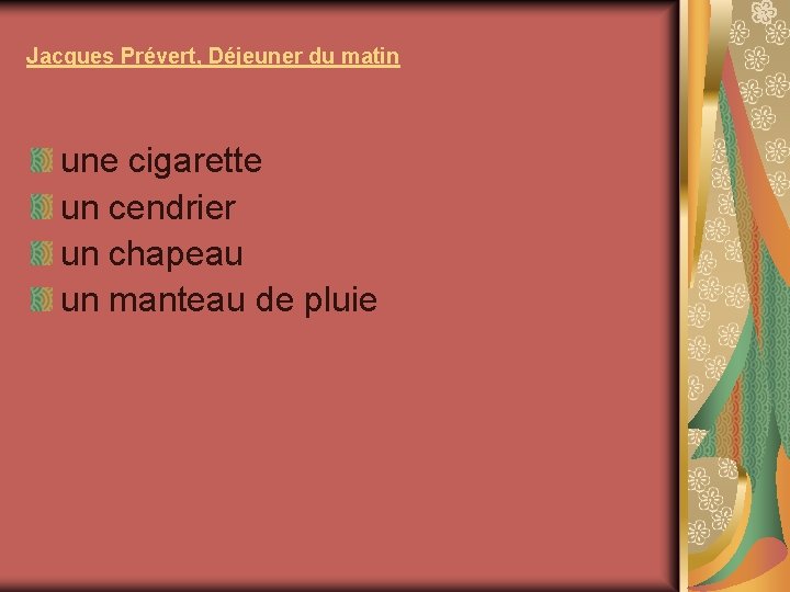 Jacques Prévert, Déjeuner du matin une cigarette un cendrier un chapeau un manteau de