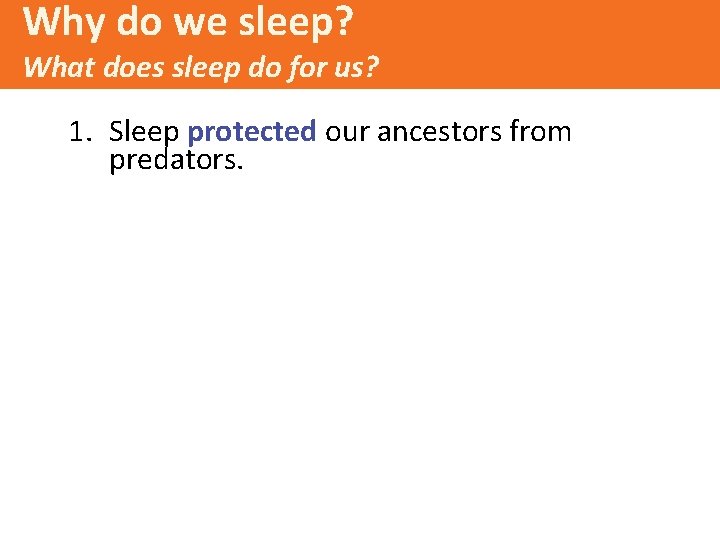 Why do we sleep? What does sleep do for us? 1. Sleep protected our