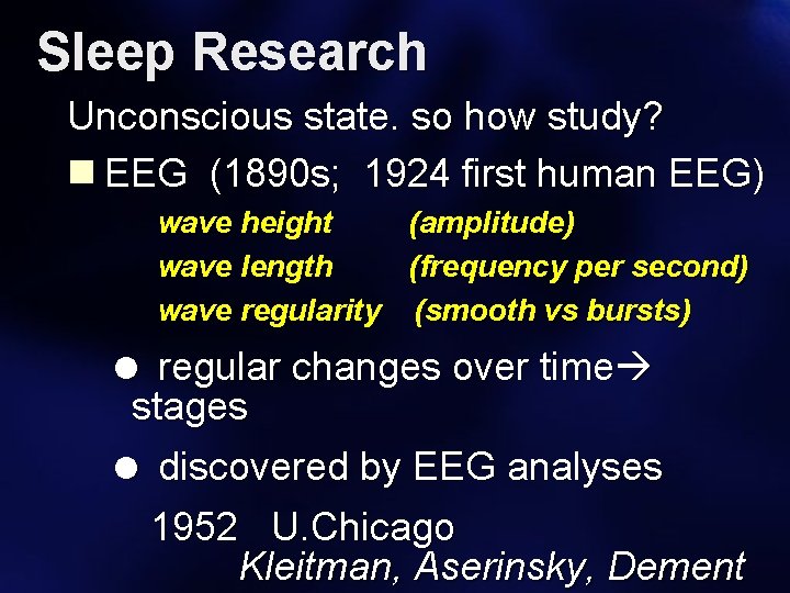 Sleep Research Unconscious state. so how study? n EEG (1890 s; 1924 first human