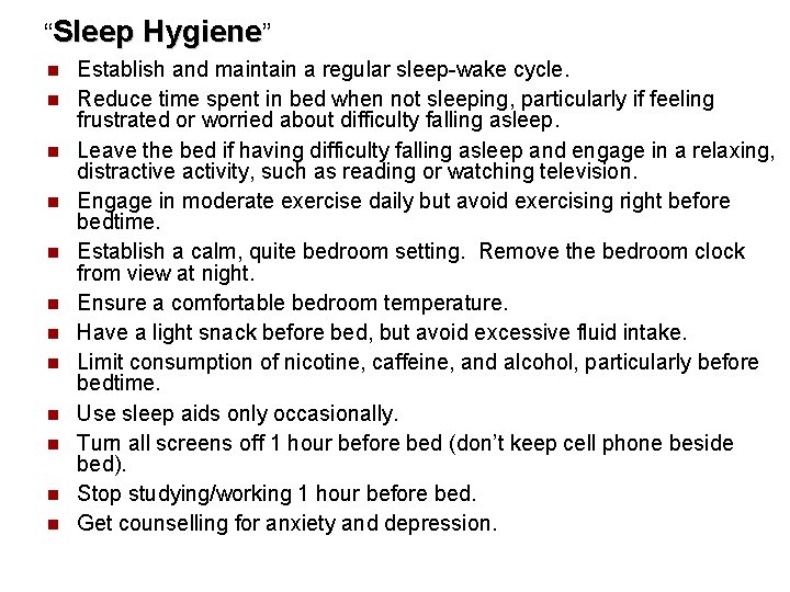 “Sleep Hygiene” n n n Establish and maintain a regular sleep-wake cycle. Reduce time