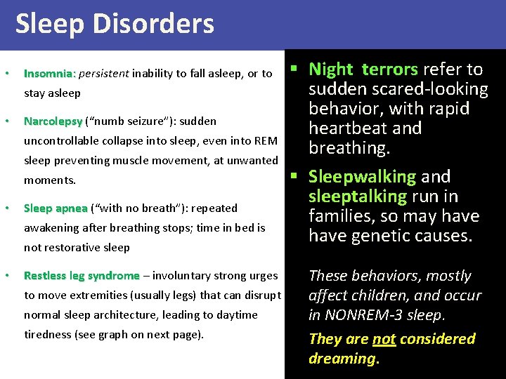 Sleep Disorders • Insomnia: persistent inability to fall asleep, or to stay asleep •