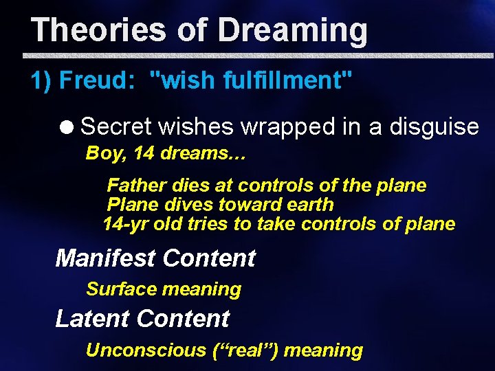 Theories of Dreaming 1) Freud: "wish fulfillment" =Secret wishes wrapped in a disguise Boy,