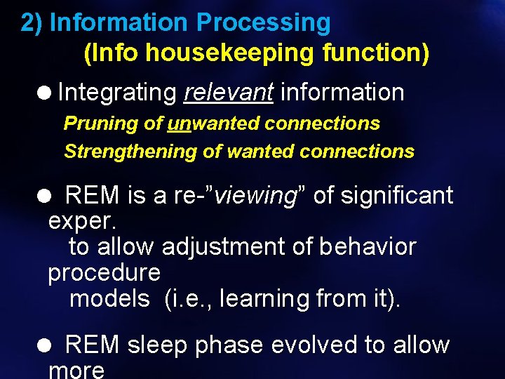 2) Information Processing (Info housekeeping function) =Integrating relevant information Pruning of unwanted connections Strengthening