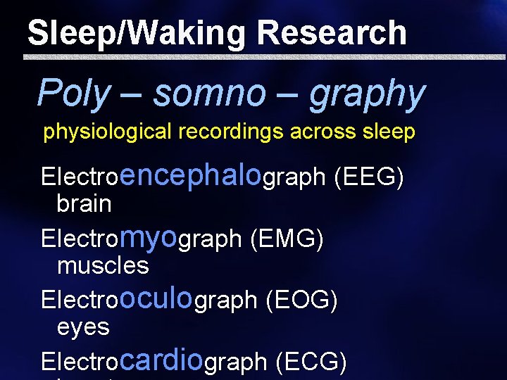 Sleep/Waking Research Poly – somno – graphy physiological recordings across sleep Electroencephalograph (EEG) brain