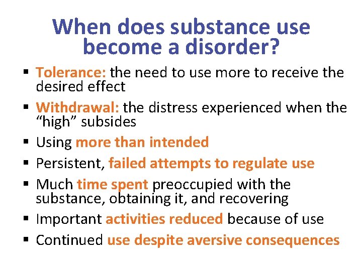 When does substance use become a disorder? § Tolerance: the need to use more