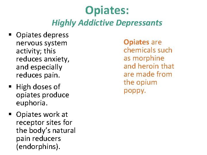 Opiates: Highly Addictive Depressants § Opiates depress nervous system activity; this reduces anxiety, and