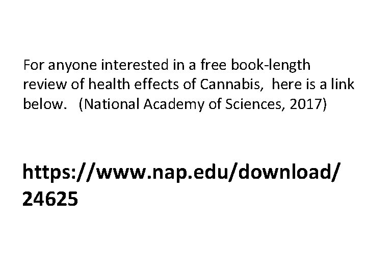 For anyone interested in a free book-length review of health effects of Cannabis, here