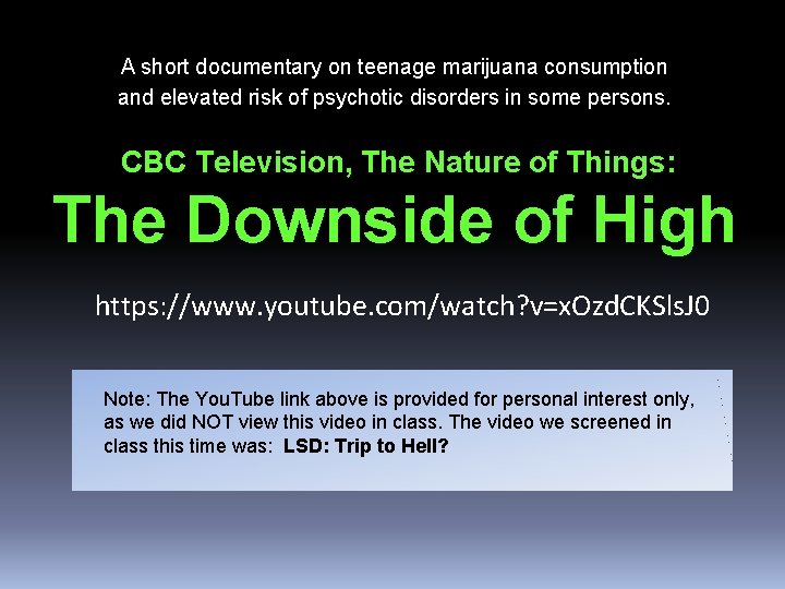 A short documentary on teenage marijuana consumption and elevated risk of psychotic disorders in