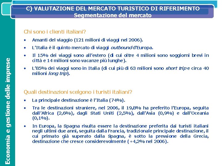 C) VALUTAZIONE DEL MERCATO TURISTICO DI RIFERIMENTO SISTEMA IL SISTEMA INFORMATIVO DIREZIONALE NELL’ORGANIZZAZIONE ED