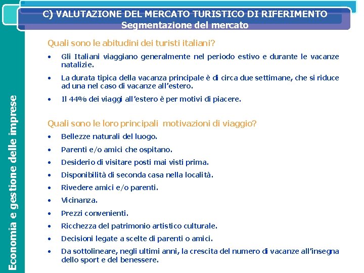 C) VALUTAZIONE DEL MERCATO TURISTICO DI RIFERIMENTO SISTEMA IL SISTEMA INFORMATIVO DIREZIONALE NELL’ORGANIZZAZIONE ED