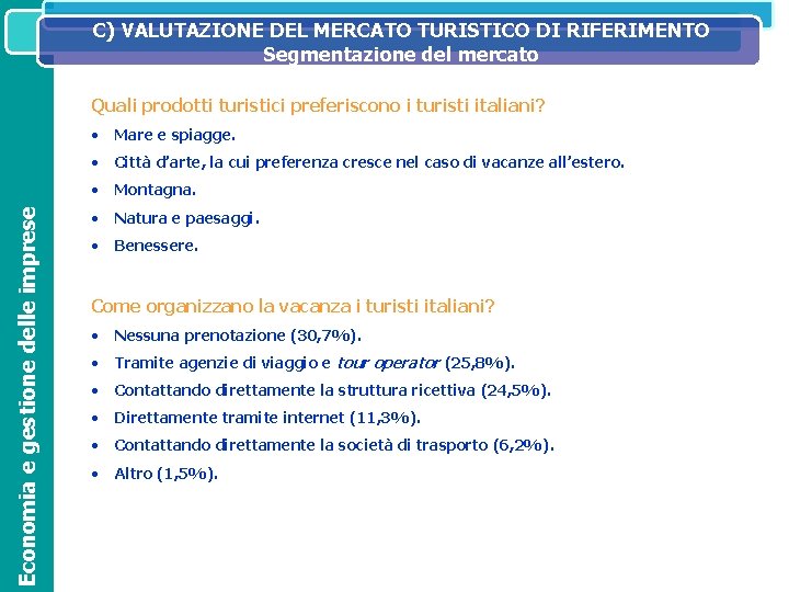 C) VALUTAZIONE DEL MERCATO TURISTICO DI RIFERIMENTO SISTEMA IL SISTEMA INFORMATIVO DIREZIONALE NELL’ORGANIZZAZIONE ED