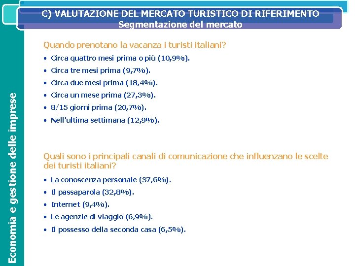 C) VALUTAZIONE DEL MERCATO TURISTICO DI RIFERIMENTO SISTEMA IL SISTEMA INFORMATIVO DIREZIONALE NELL’ORGANIZZAZIONE ED