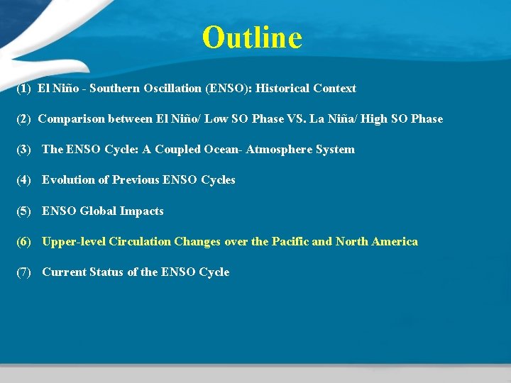 Outline (1) El Niño - Southern Oscillation (ENSO): Historical Context (2) Comparison between El