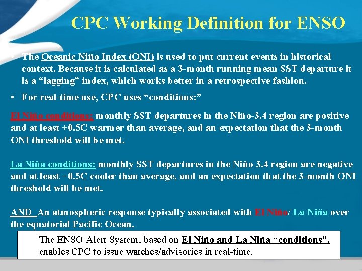 CPC Working Definition for ENSO • The Oceanic Niño Index (ONI) is used to