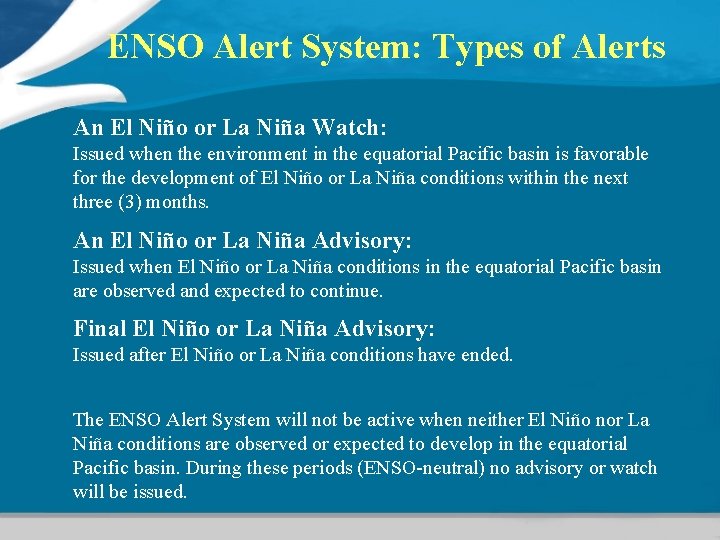 ENSO Alert System: Types of Alerts An El Niño or La Niña Watch: Issued