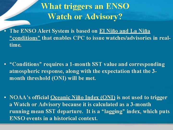 What triggers an ENSO Watch or Advisory? • The ENSO Alert System is based