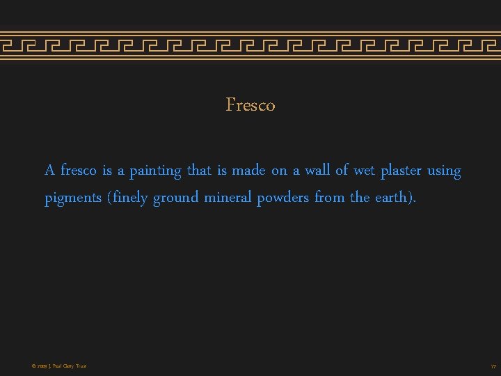 Fresco A fresco is a painting that is made on a wall of wet Fresco A fresco is a painting that is made on a wall of wet