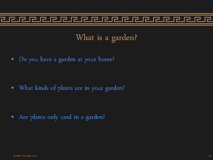 What is a garden? • Do you have a garden at your home? • What is a garden? • Do you have a garden at your home? •