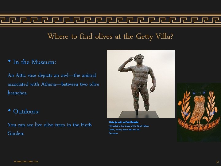 Where to find olives at the Getty Villa? • In the Museum: An Attic Where to find olives at the Getty Villa? • In the Museum: An Attic
