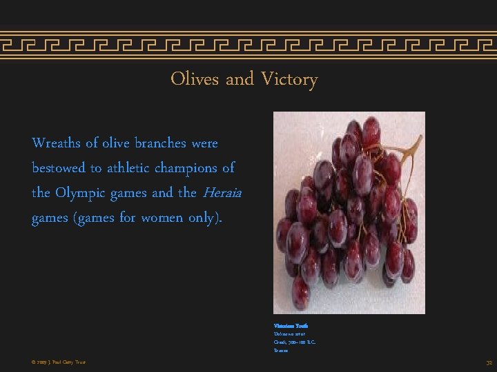 Olives and Victory Wreaths of olive branches were bestowed to athletic champions of the Olives and Victory Wreaths of olive branches were bestowed to athletic champions of the