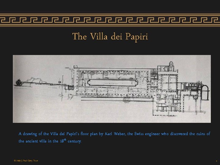 The Villa dei Papiri A drawing of the Villa dei Papiri’s floor plan by The Villa dei Papiri A drawing of the Villa dei Papiri’s floor plan by
