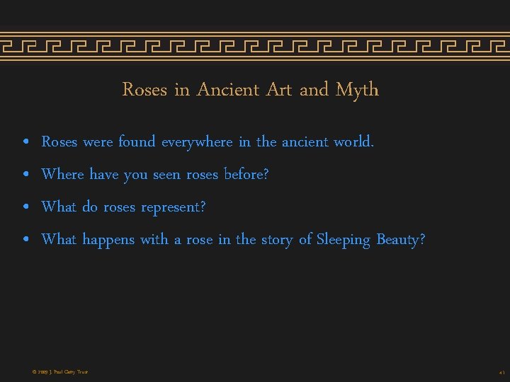 Roses in Ancient Art and Myth • • Roses were found everywhere in the Roses in Ancient Art and Myth • • Roses were found everywhere in the