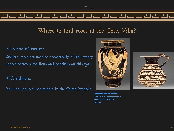 Where to find roses at the Getty Villa? • In the Museum: Stylized roses Where to find roses at the Getty Villa? • In the Museum: Stylized roses