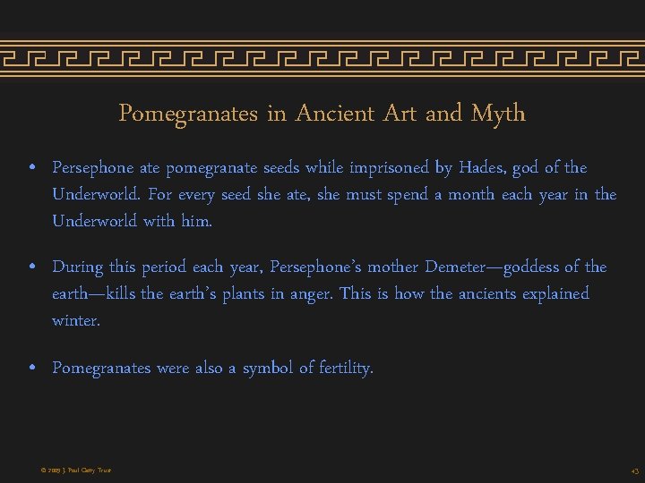 Pomegranates in Ancient Art and Myth • Persephone ate pomegranate seeds while imprisoned by Pomegranates in Ancient Art and Myth • Persephone ate pomegranate seeds while imprisoned by