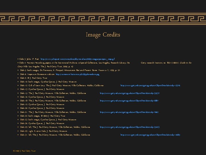 Image Credits • Slide 3: John. P. Pratt http: //www. johnpratt. com/items/docs/lds/meridian/2005/images/pompeii_map. gif • Image Credits • Slide 3: John. P. Pratt http: //www. johnpratt. com/items/docs/lds/meridian/2005/images/pompeii_map. gif •