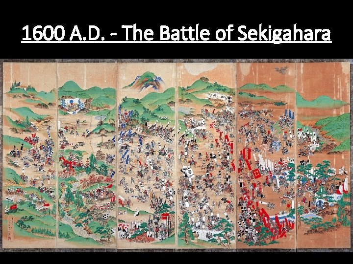 1600 A. D. - The Battle of Sekigahara 
