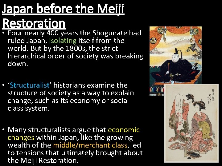 Japan before the Meiji Restoration • Four nearly 400 years the Shogunate had ruled