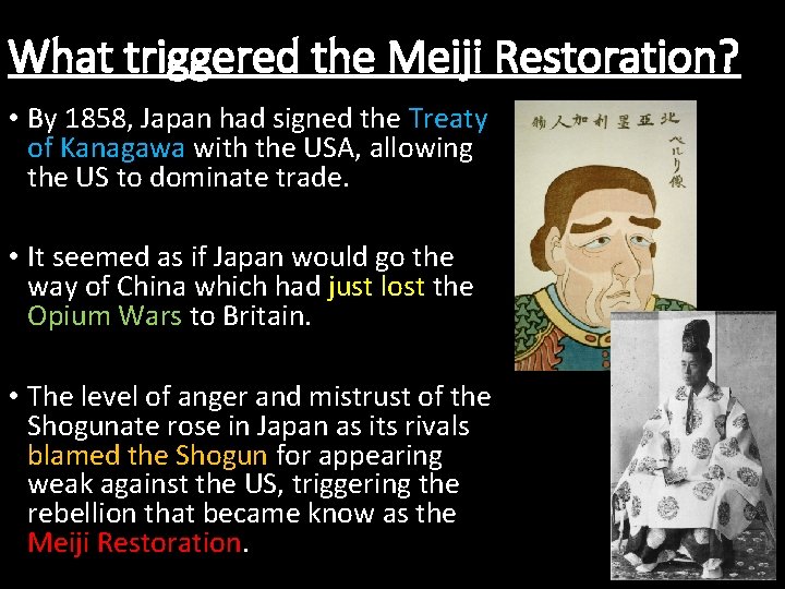 What triggered the Meiji Restoration? • By 1858, Japan had signed the Treaty of