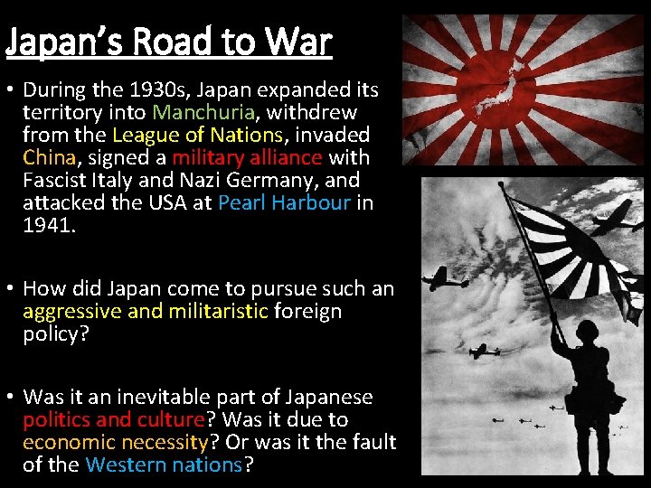 Japan’s Road to War • During the 1930 s, Japan expanded its territory into