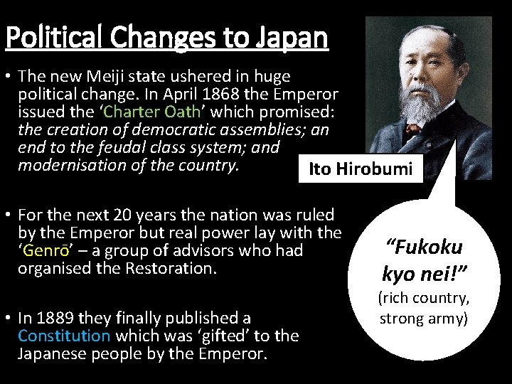 Political Changes to Japan • The new Meiji state ushered in huge political change.