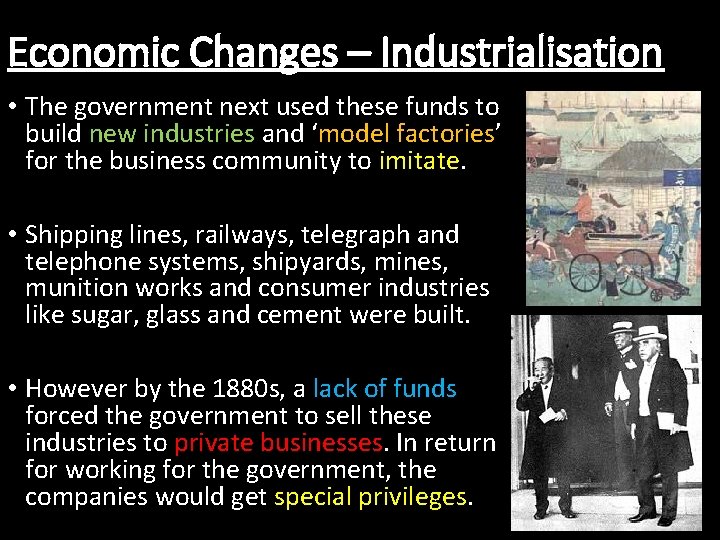 Economic Changes – Industrialisation • The government next used these funds to build new