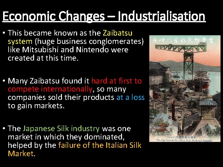 Economic Changes – Industrialisation • This became known as the Zaibatsu system (huge business