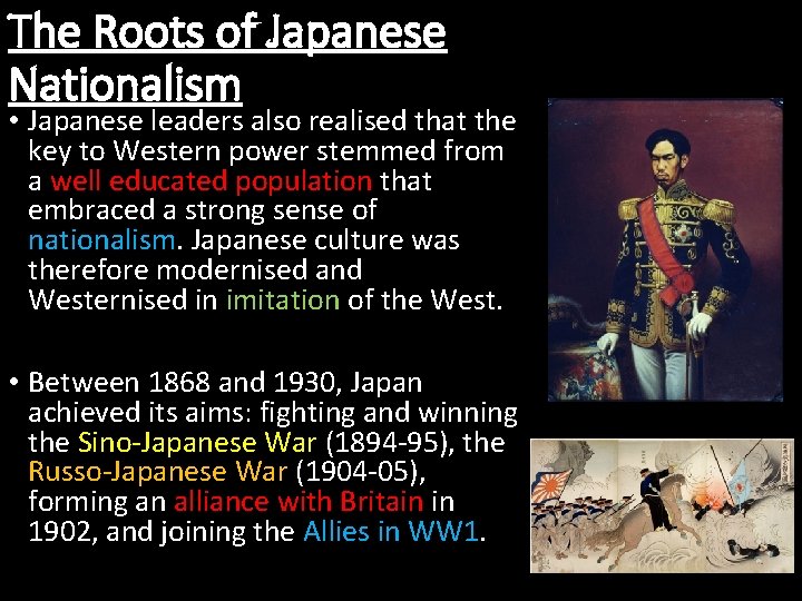 The Roots of Japanese Nationalism • Japanese leaders also realised that the key to