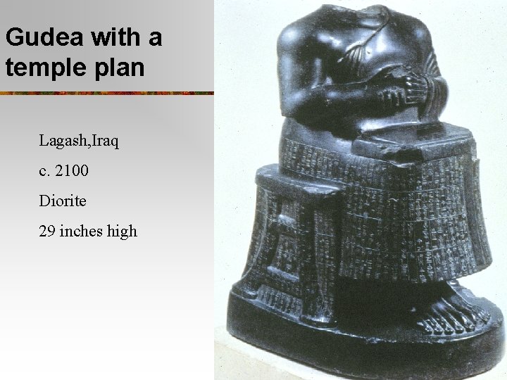 Gudea with a temple plan Lagash, Iraq c. 2100 Diorite 29 inches high 