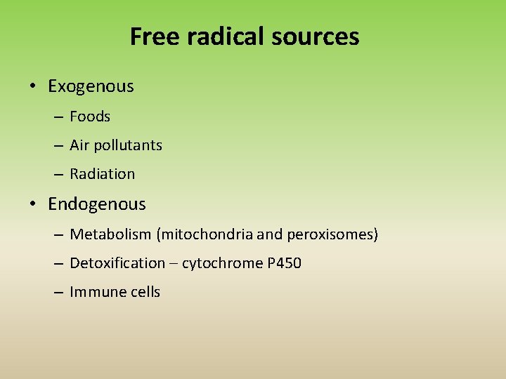 Free radical sources • Exogenous – Foods – Air pollutants – Radiation • Endogenous