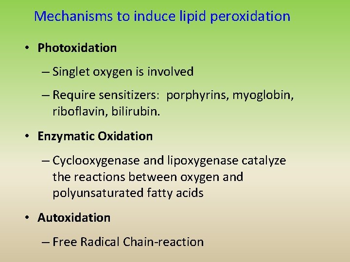 Mechanisms to induce lipid peroxidation • Photoxidation – Singlet oxygen is involved – Require