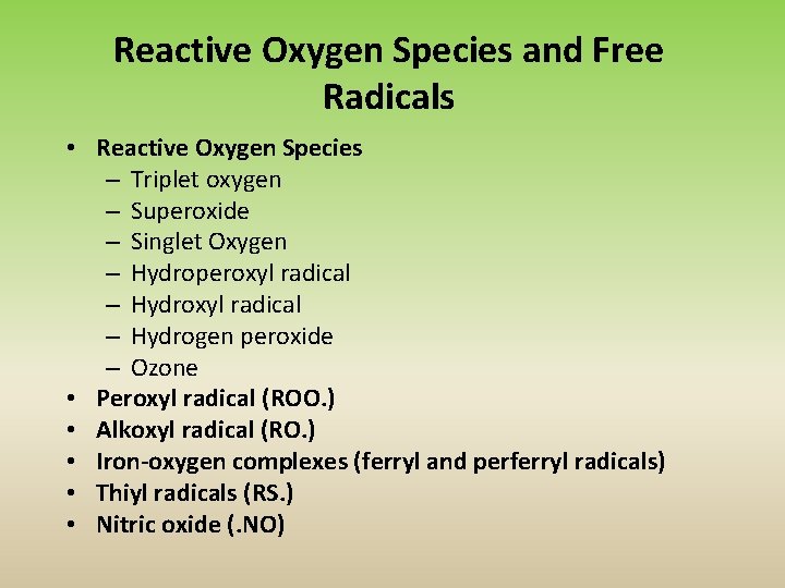 Reactive Oxygen Species and Free Radicals • Reactive Oxygen Species – Triplet oxygen –