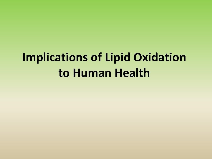 Implications of Lipid Oxidation to Human Health 