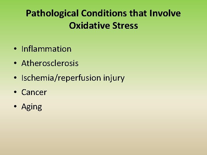 Pathological Conditions that Involve Oxidative Stress • Inflammation • Atherosclerosis • Ischemia/reperfusion injury •