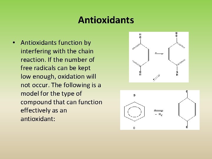 Antioxidants • Antioxidants function by interfering with the chain reaction. If the number of