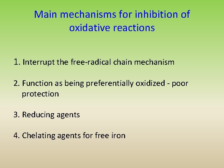 Main mechanisms for inhibition of oxidative reactions 1. Interrupt the free-radical chain mechanism 2.