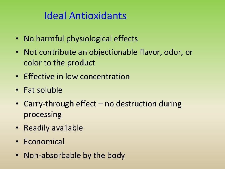 Ideal Antioxidants • No harmful physiological effects • Not contribute an objectionable flavor, odor,