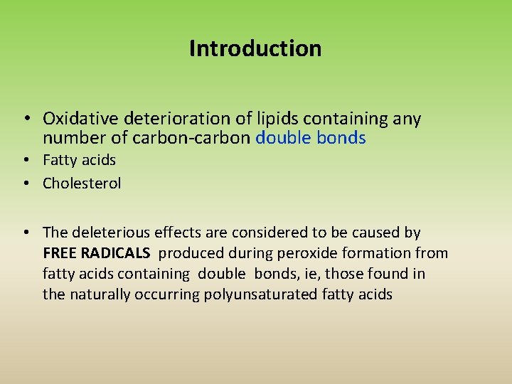 Introduction • Oxidative deterioration of lipids containing any number of carbon-carbon double bonds •