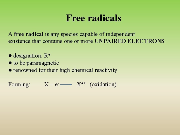 Free radicals A free radical is any species capable of independent existence that contains